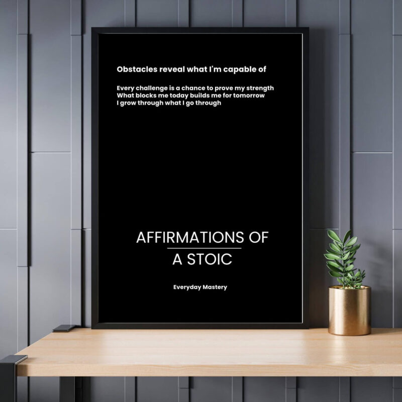 Stoic affirmation wall art poster in black frame on office wall - obstacles reveal what I'm capable of - printable motivational quote for professionals